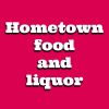 Hometown Food and Liquor