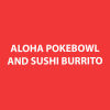 Aloha Pokebowl and Sushi Burrito