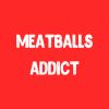 Meatballs Addict