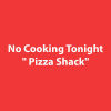 No Cooking Tonight\" Pizza Shack"