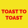 Toast to Toast