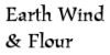 Earth Wind & Flour