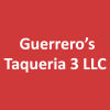 Guerrero’s Taqueria 3 LLC