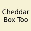 Cheddar Box Too