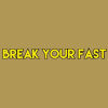 Break Your Fast