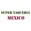 Super Taqueria Mexico