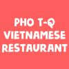 Pho T-Q Vietnamese Restaurant