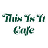 This Is It Cafe