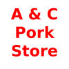 A & C Pork Store