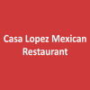 Casa Lopez Mexican Restaurant