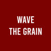 Wave the Grain