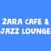 Zara Cafe & Jazz Lounge