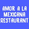 Amor A La Mexicana Restaurant