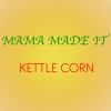 Mama Made It Kettle Corn