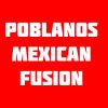 Poblano's Mexican Fusion