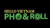 HELLO VIETNAM PHO&ROLL