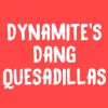 Dynamite's Dang Quesadillas