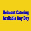 Belmont Catering Available Any Day