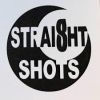 Straight Shots
