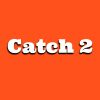 Catch 2